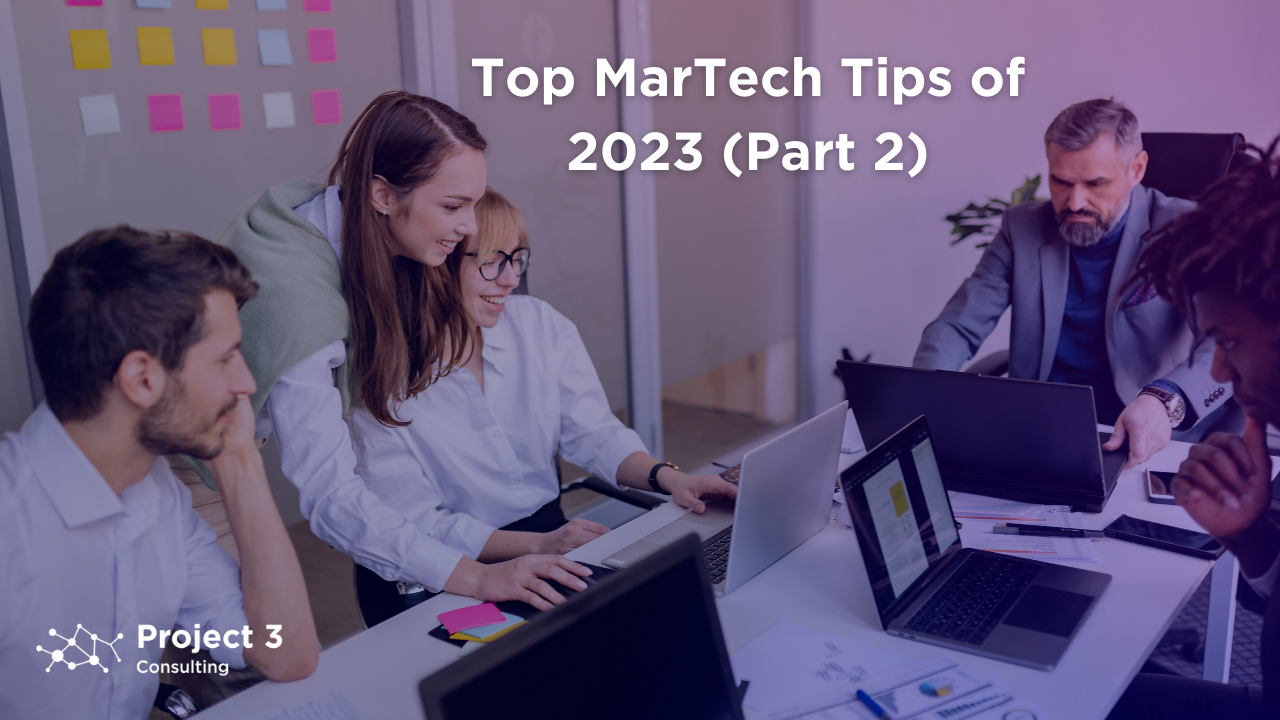 Top MarTech Tips Of 2023: Part 2 - Project 3