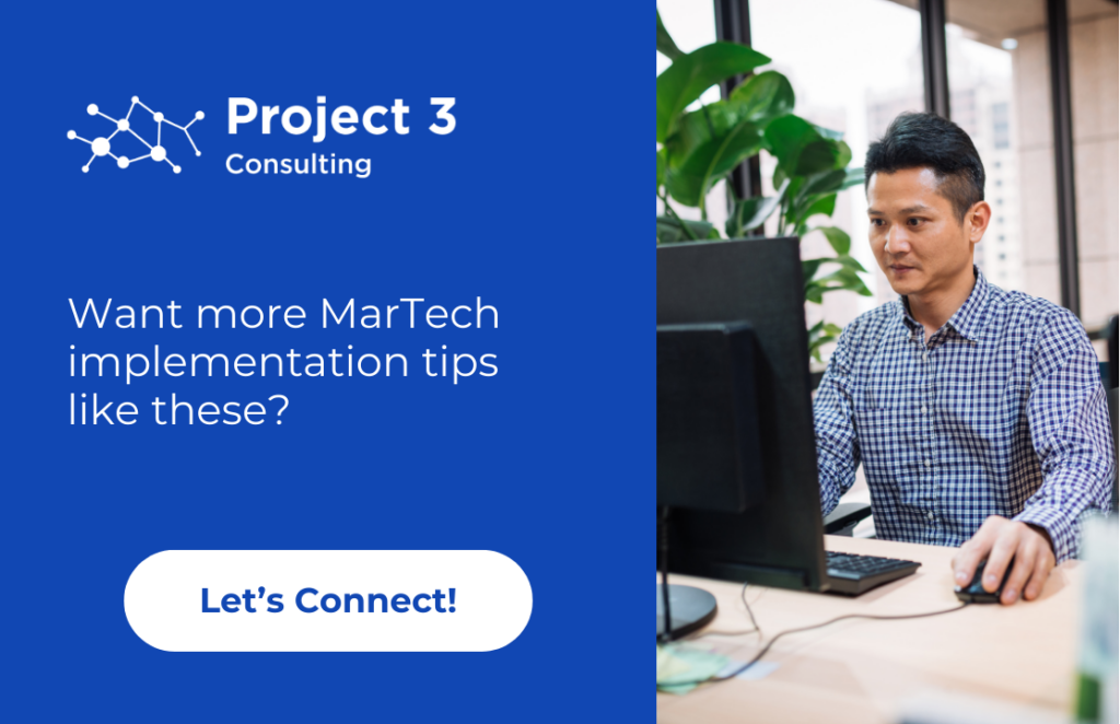 Photo of a MarTech consultant providing implementation tips with a prompt written to the side "Want more implementation tips like these?" and a link to connect with Project 3 Consulting