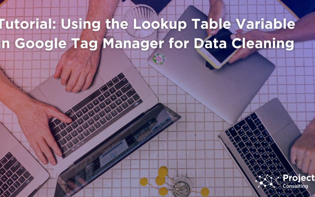 Tutorial: Using Lookup Table Variable in GTM for Data Cleaning