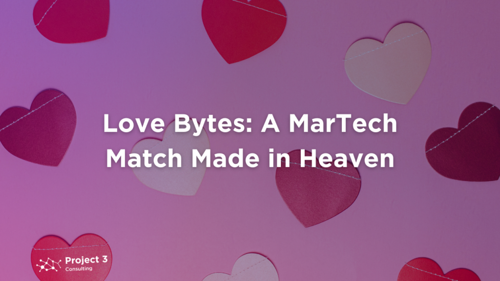 MarTech match made in heaven - pink and white hearts showing how Project 3 can help with data analytics.