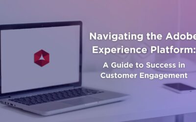 Navigating the Adobe Experience Platform: A Guide to Success in Customer Engagement