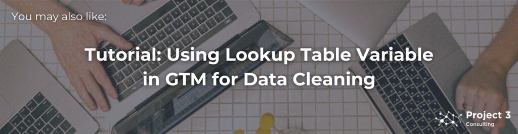 Tutorial: Using Lookup Table Variable in GTM for Data Cleaning