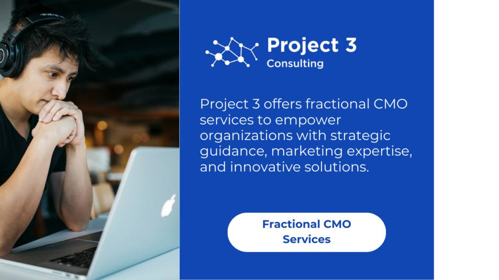 Help your small business with a Fractional CMO from Project 3 Consulting.