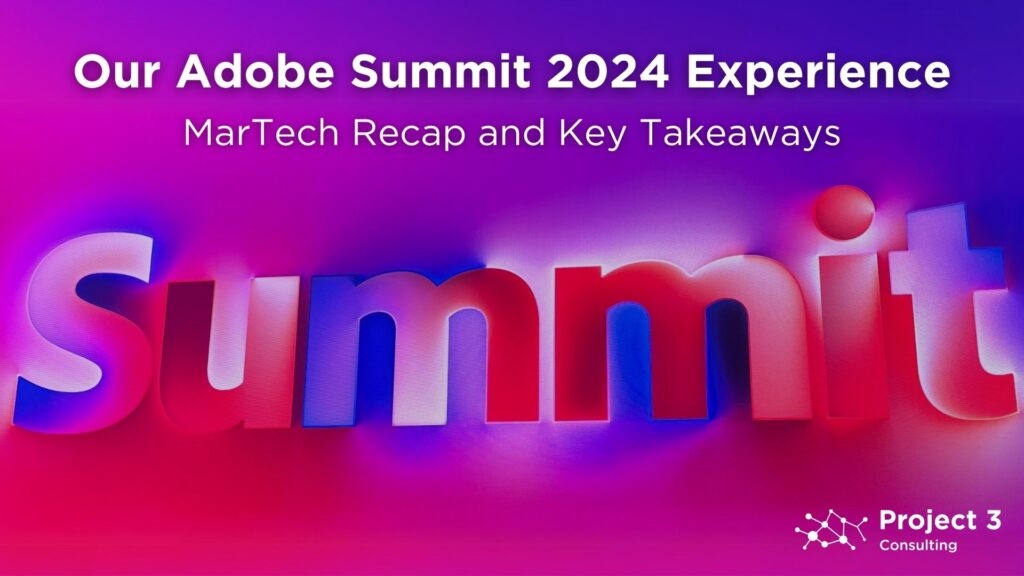 Project 3 at Adobe Summit: Our MarTech Experience