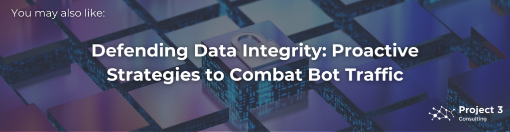 Defending Data Integrity: Proactive Strategies to Combat Bot Traffic