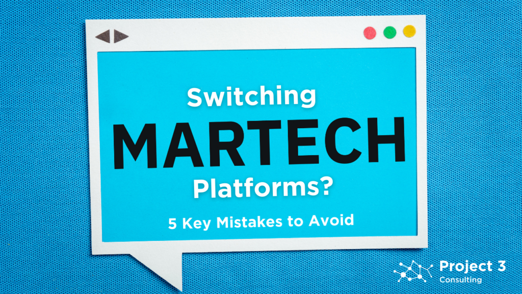 Migrating MarTech Platforms - 5 Key Mistakes to Avoid