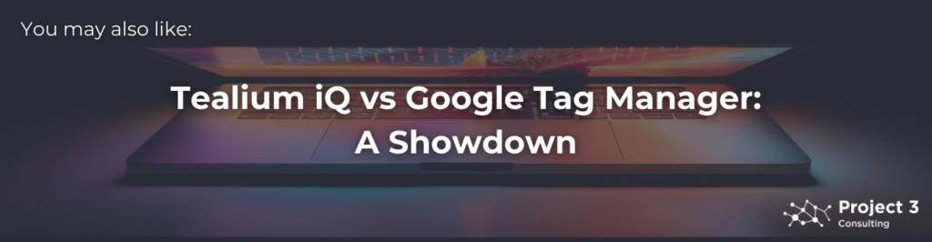 Tealium iQ vs Google Tag Manager