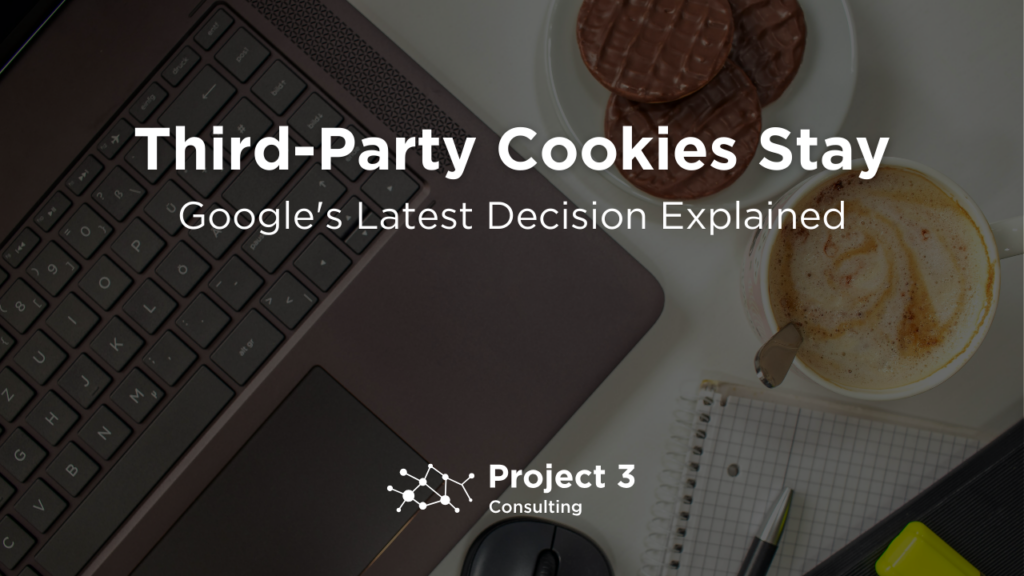 Third-Party Cookies Stay: Google's Latest Decision Explained