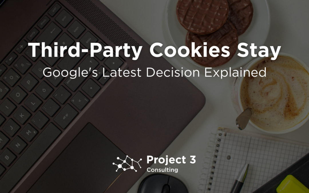 Third-Party Cookies Stay: Google’s Latest Decision Explained