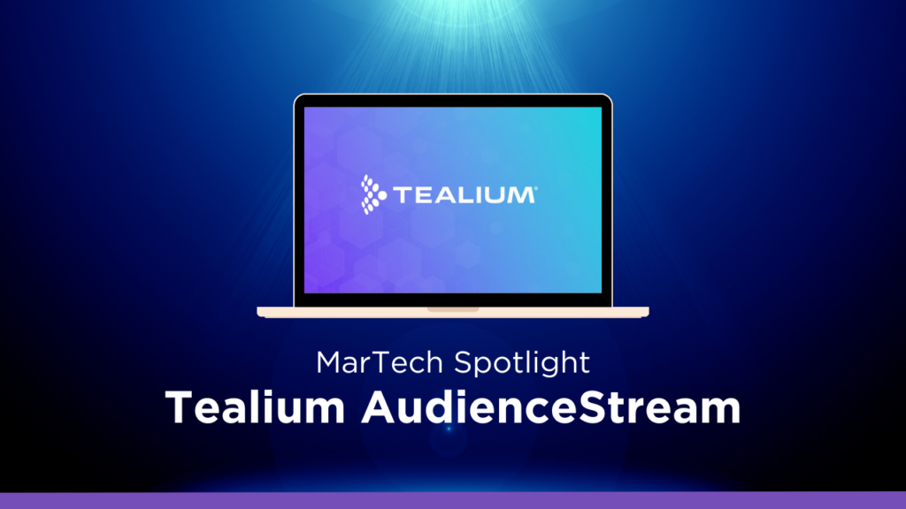 MarTech Spotlight: Tealium AudienceStream