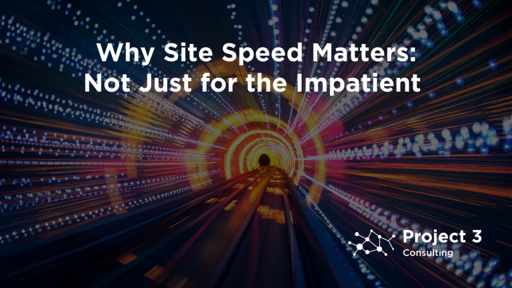 Why Site Speed Matters: Not Just for the Impatient