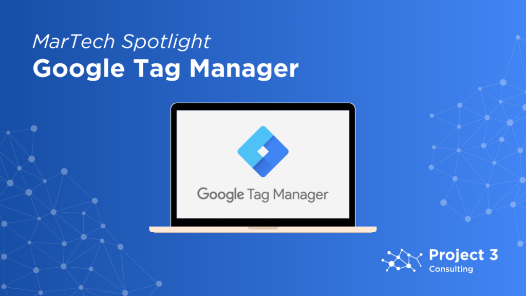 MarTech Spotlight: Google Tag Manager