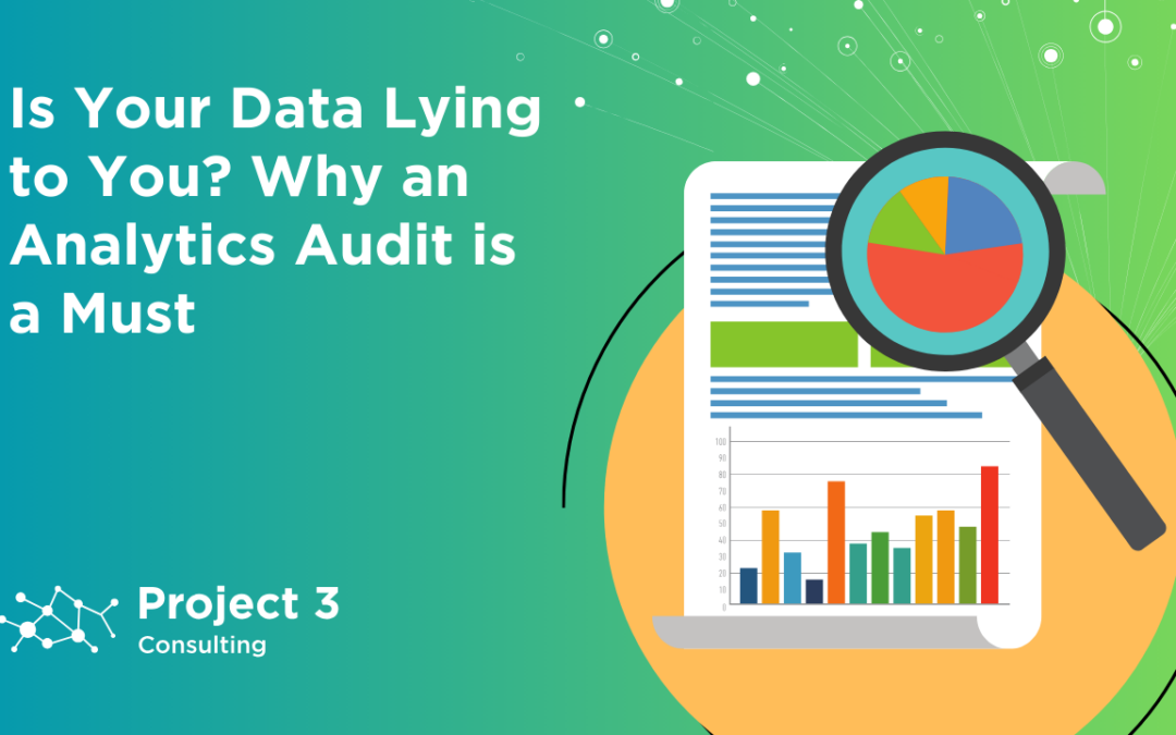 Is Your Data Lying to You? Why an Analytics Audit is a Must