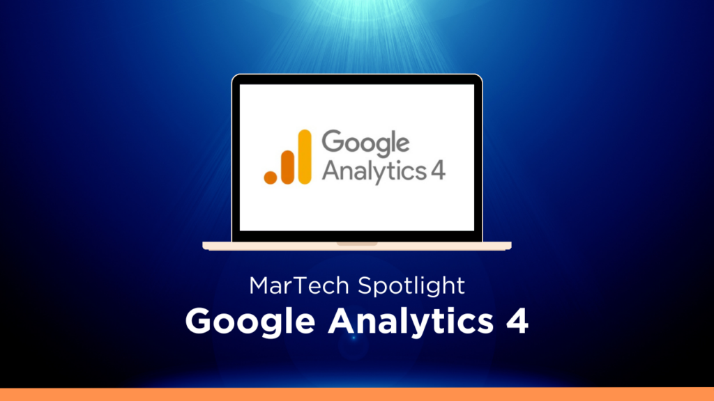 MarTech Spotlight: Google Analytics 4 (GA4)