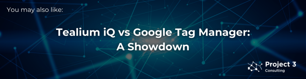 Tealium iQ vs Google Tag Manager: A Showdown