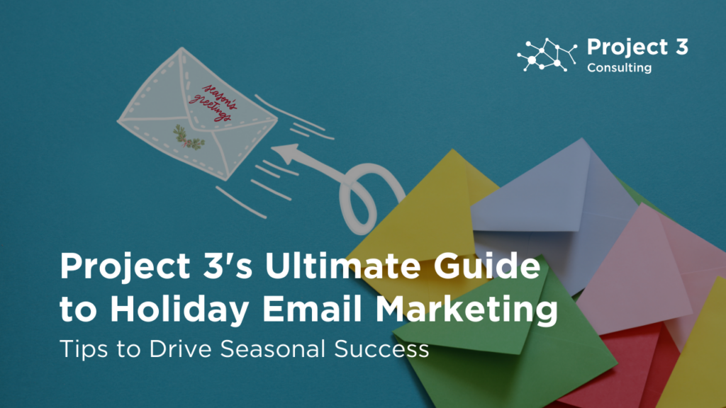 Project 3's Ultimate Guide to Holiday Email Marketing